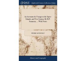An Account of a Voyage to the Spice-Islands, and New Guinea. By M.P. Sonnerat, ... With Notes