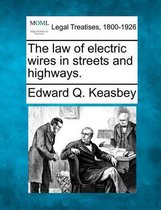 The Law of Electric Wires in Streets and Highways.