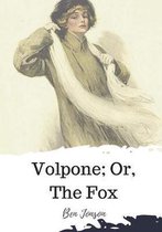 Volpone; Or, The Fox