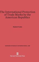 Harvard Studies in International Law-The International Protection of Trade Marks by the American Republics