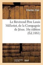 Le R�v�rend P�re Louis Milleriot, de la Compagnie de J�sus. 16e �dition