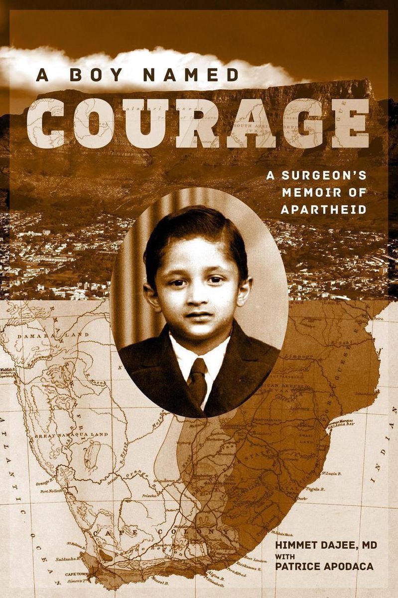A Boy Named Courage: A Surgeon's Memoir of Apartheid - Himmet Dajee