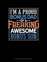 I Am a Proud Bonus Dad of a Freaking Awesome Bonus Son