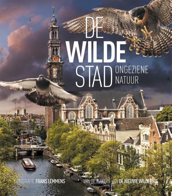 De wilde stad / Urban Nature Amsterdam - Frans Lemmens | Tiliboo-afrobeat.com
