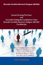 Brocade Certified Network Designer (BCND) Secrets To Acing The Exam and Successful Finding And Landing Your Next Brocade Certified Network Designer (BCND) Certified Job