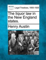 The Liquor Law in the New England States.