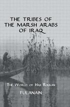 The Tribes Of The Marsh Arabs of Iraq