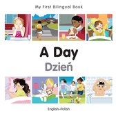 My First Bilingual Book - My First Bilingual Book–A Day (English–Polish)