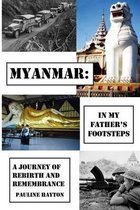 Myanmar: In My Father's Footsteps