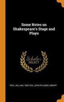 Some Notes on Shakespeare's Stage and Plays