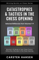 Winning Quickly at Chess Series 10 - Catastrophes & Tactics in the Chess Opening - Selected Brilliancies from Earlier Volumes