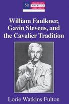 Modern American Literature- William Faulkner, Gavin Stevens, and the Cavalier Tradition