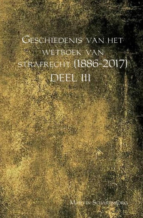 Geschiedenis van het wetboek van strafrecht (1886-2017) Deel ... - cover