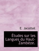 Etudes Sur Les Langues Du Haut-Zamb Ze.