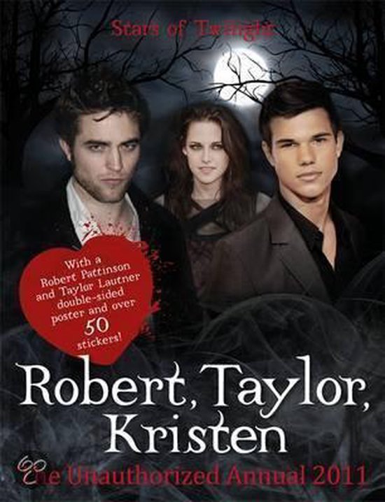 Robert Pattinson, Taylor Lautner, Kristen Stewart: Stars Of