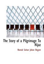 The Story of a Pilgrimage to Hijaz