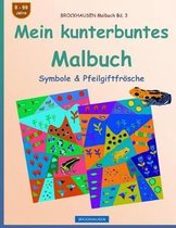 Brockhausen Malbuch Bd. 3 - Mein Kunterbuntes Malbuch