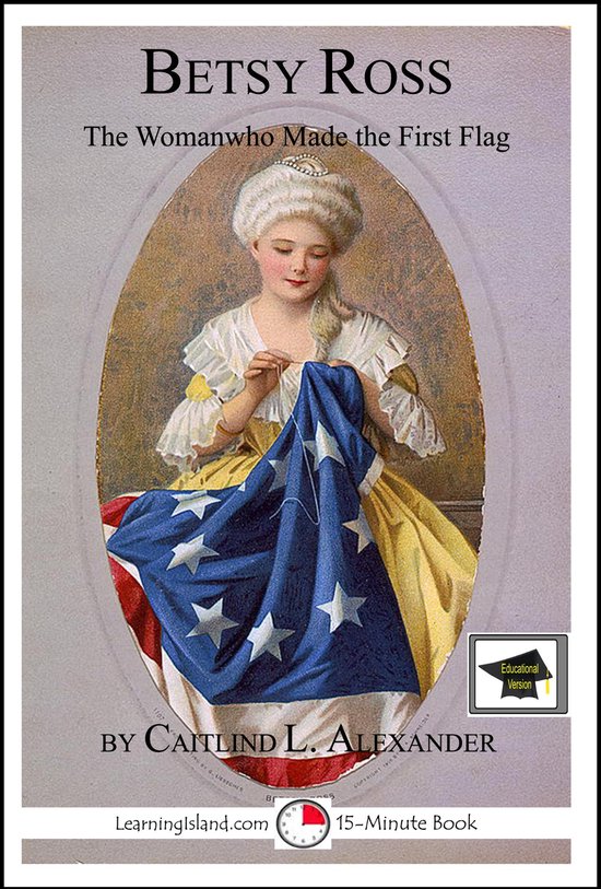 15-Minute Books 324 - Betsy Ross: The Woman Who Made the Fir ... - cover