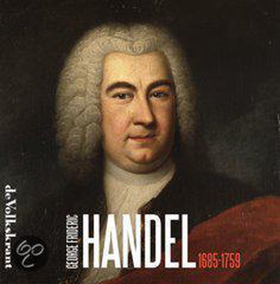 George Frideric Handel 1685-1759