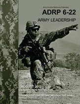 Army Doctrine Reference Publication ADRP 6-22 (FM 6-22) Army Leadership August 2012