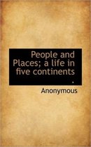 People and Places; A Life in Five Continents .