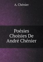 Poesies Choisies De Andre Chenier