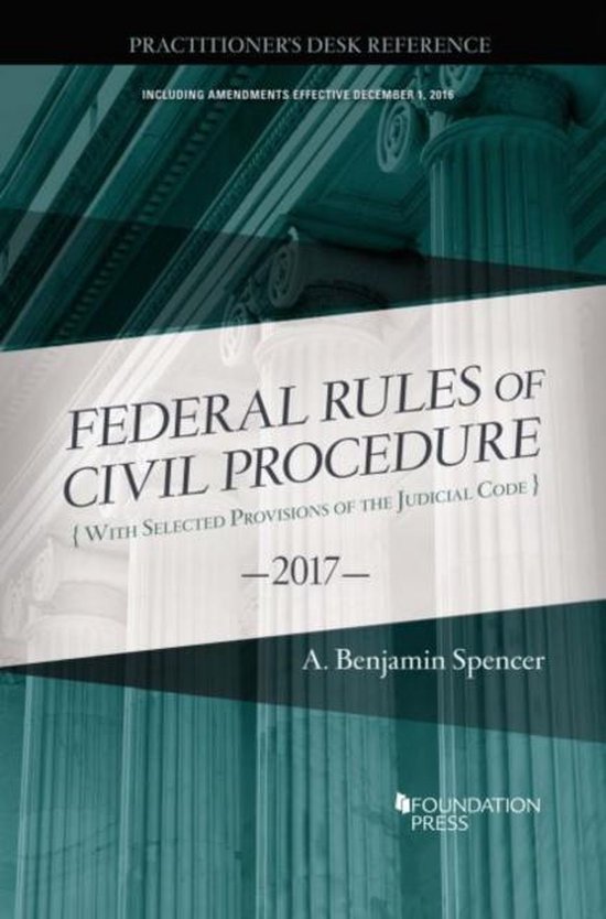 The Federal Rules of Civil Procedure, Practitioner's Desk Reference