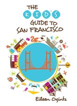Kid's Guides Series - Kid's Guide to San Francisco