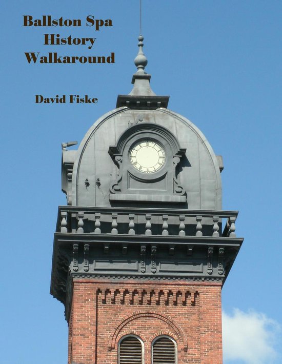 Ballston Spa History Walkaround: A Guide to Historic Places  ... - cover