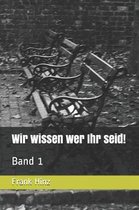 Wir Wissen Wer Ihr Seid!