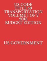 Us Code Title 49 Transportation Volume 1 of 2 2018 Budget Edition