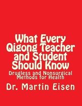 What Every Qigong Teacher and Student Should Know