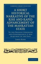 A Short Historical Narrative of the Rise and Rapid Advancement of the Mahrattah State