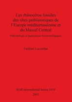 Les rhinoceros fossiles des sites prehistoriques de l'Europe mediterraneenne et du Massif Central