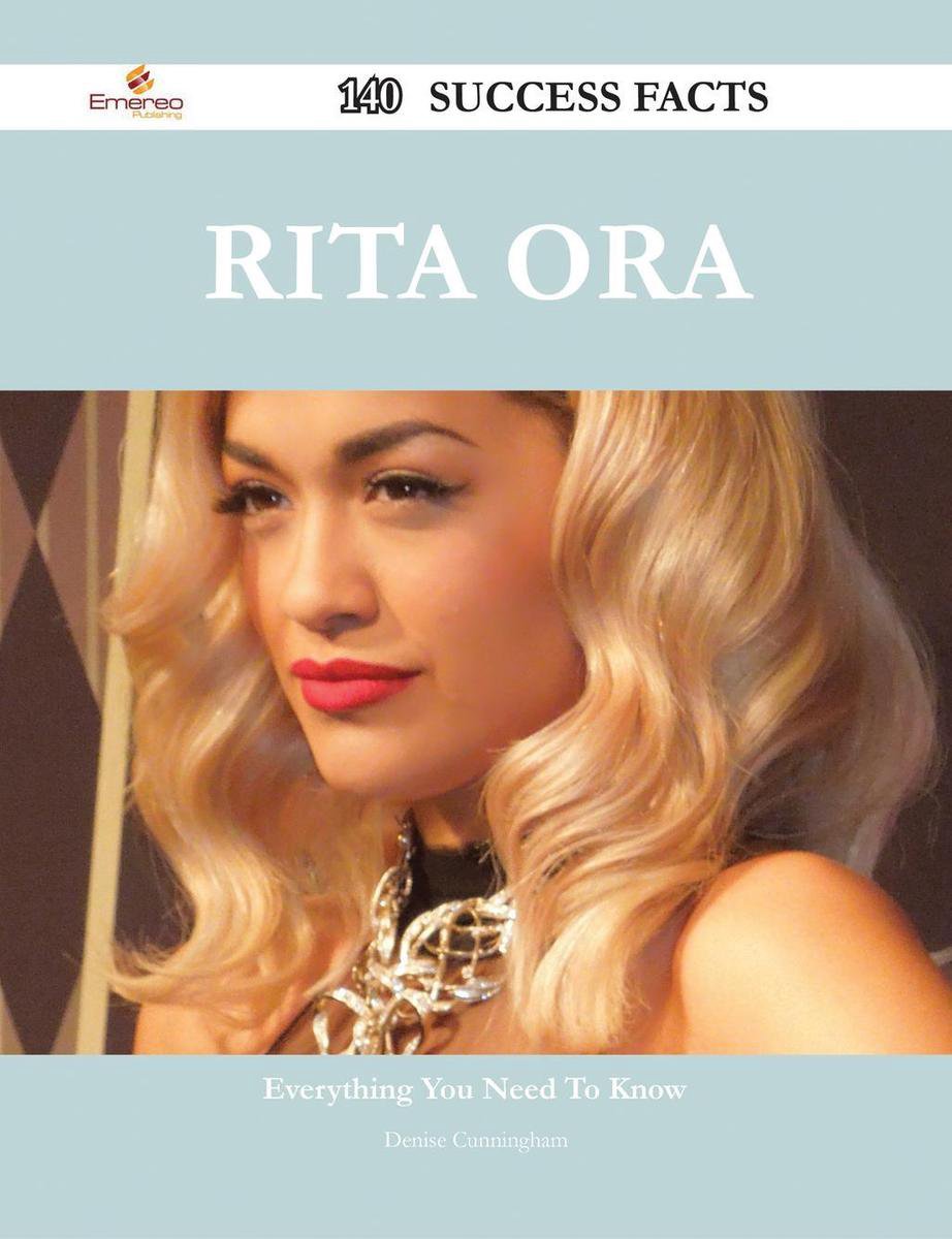 Rita Ora 140 Success Facts - Everything you need to know about Rita Ora - Denise Cunningham