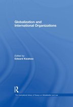 The International Library of Essays on Globalization and Law - Globalization and International Organizations