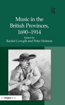 Music in the British Provinces, 1690–1914