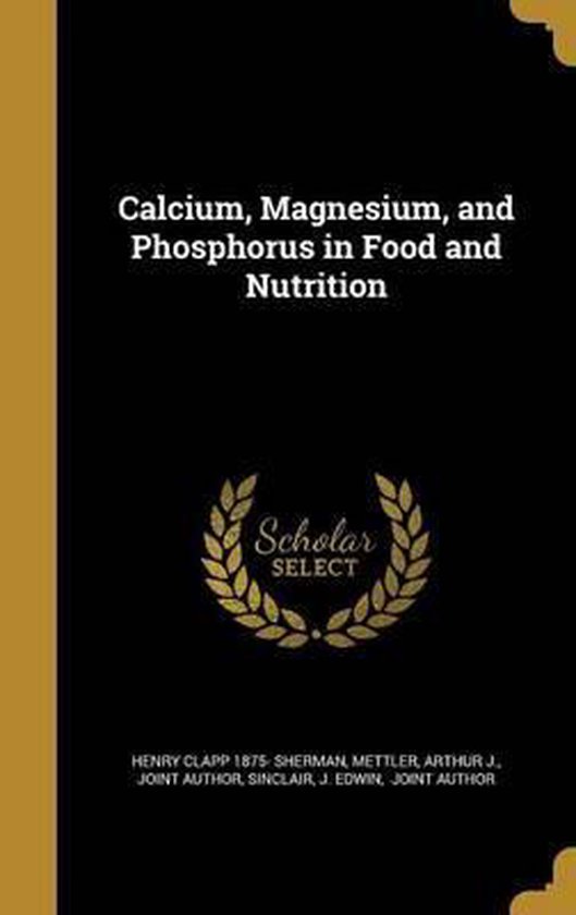 Calcium, Magnesium, and Phosphorus in Food and Nutrition, Henry Clapp