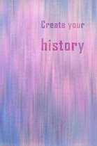 Create Your History