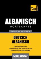 Wortschatz Deutsch-Albanisch für das Selbststudium - 5000 Wörter