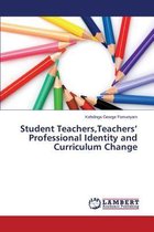 Student Teachers, Teachers' Professional Identity and Curriculum Change