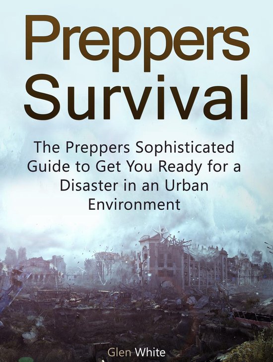 Preppers Survival: The Preppers Sophisticated Guide to Get Y ... - cover