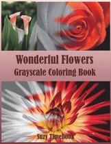 Wonderful Flowers Grayscale Coloring Book