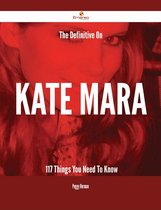 The Definitive On Kate Mara - 117 Things You Need To Know