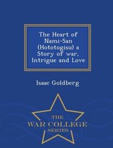 The Heart of Nami-San (Hototogisu) a Story of War, Intrigue and Love - War College Series