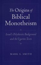 The Origins of Biblical Monotheism: Israels Polytheistic Background and the Ugaritic Texts