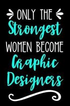 Only the Strongest Women Become Graphic Designers