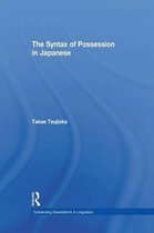 Outstanding Dissertations in Linguistics-The Syntax of Possession in Japanese