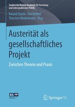 Studien der Bonner Akademie für Forschung und Lehre praktischer Politik - Austerität als gesellschaftliches Projekt