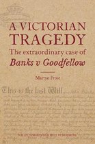 A Victorian Tragedy: The Extraordinary Case of Banks v Goodfellow